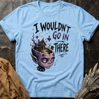 I Wouldn't Go | T-Shirt