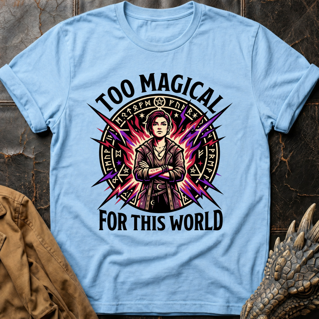 Too Magical For This World | T-Shirt