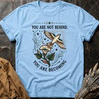 You Are Becoming | T-Shirt