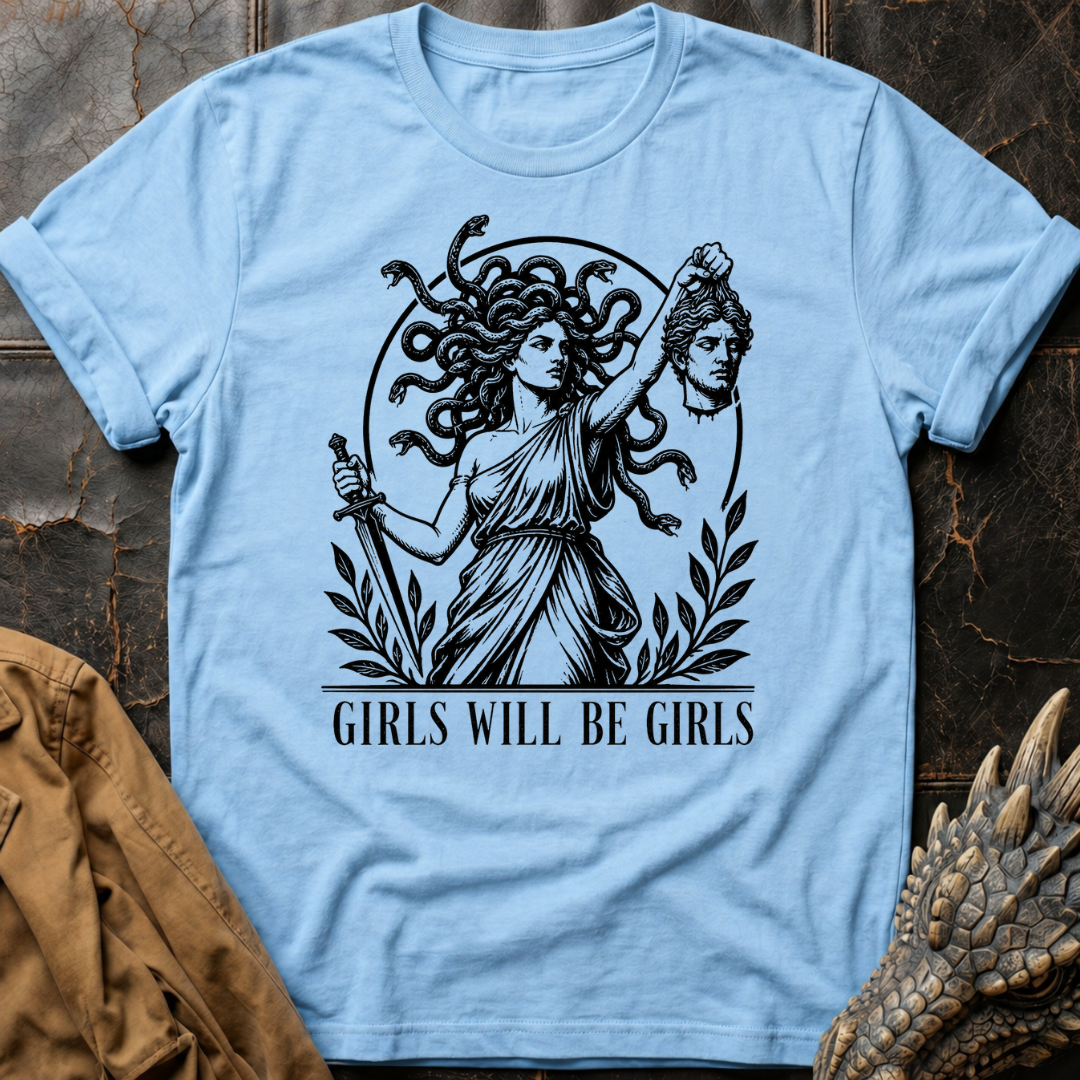 Girls Will Be Girls  | T-Shirt