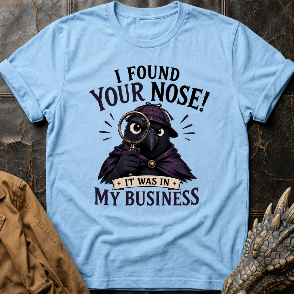 I Found Your Nose | T-Shirt