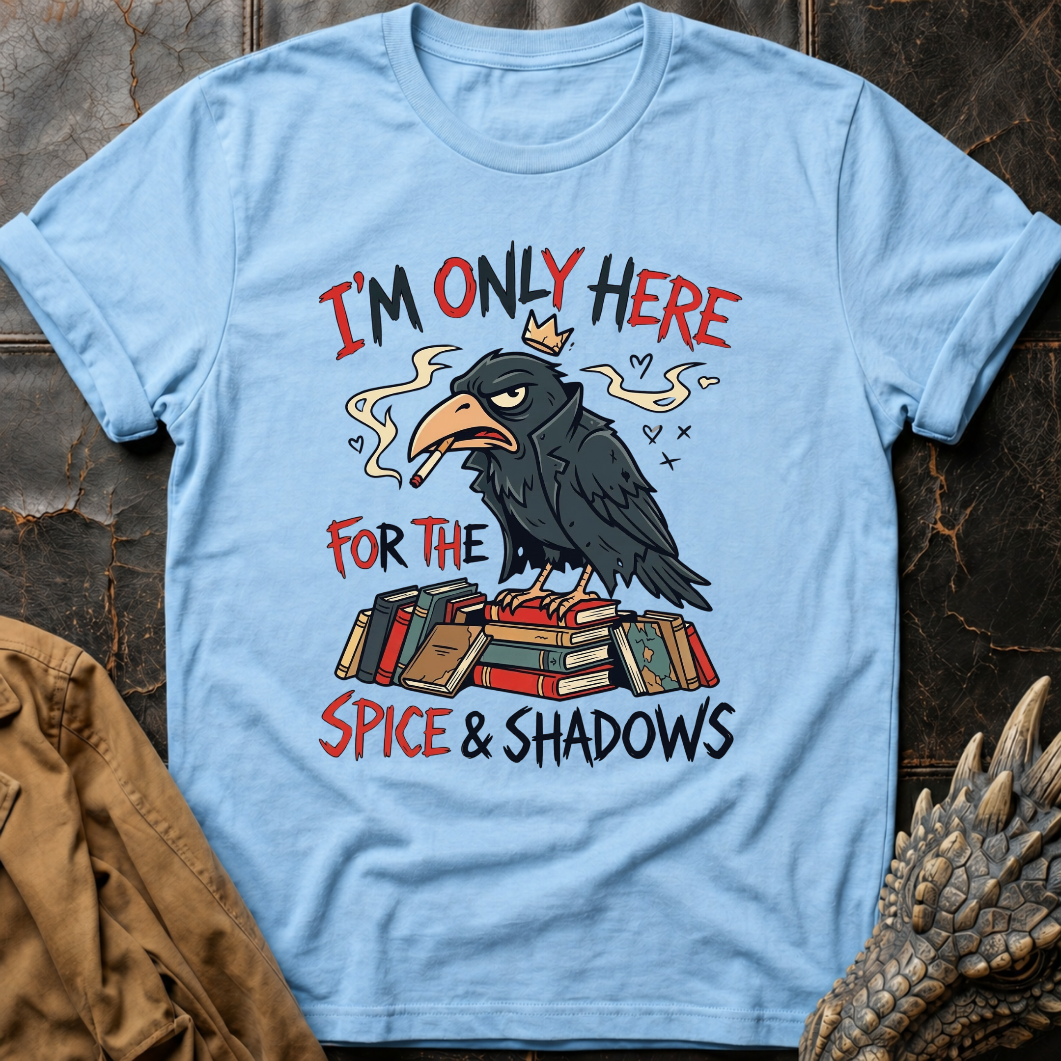 I'm Only Here For The Spice & Shadows T-Shirt