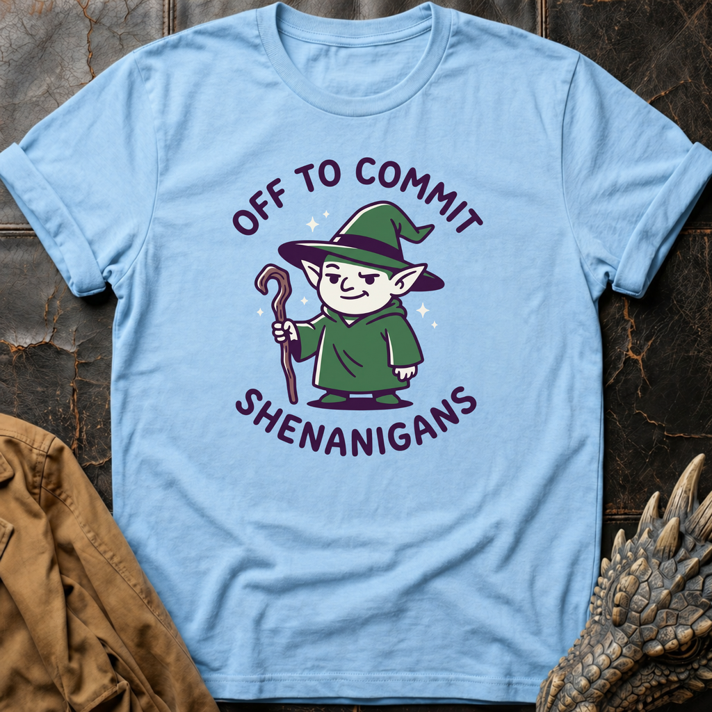 Off To Commit Shenanigans | T-Shirt