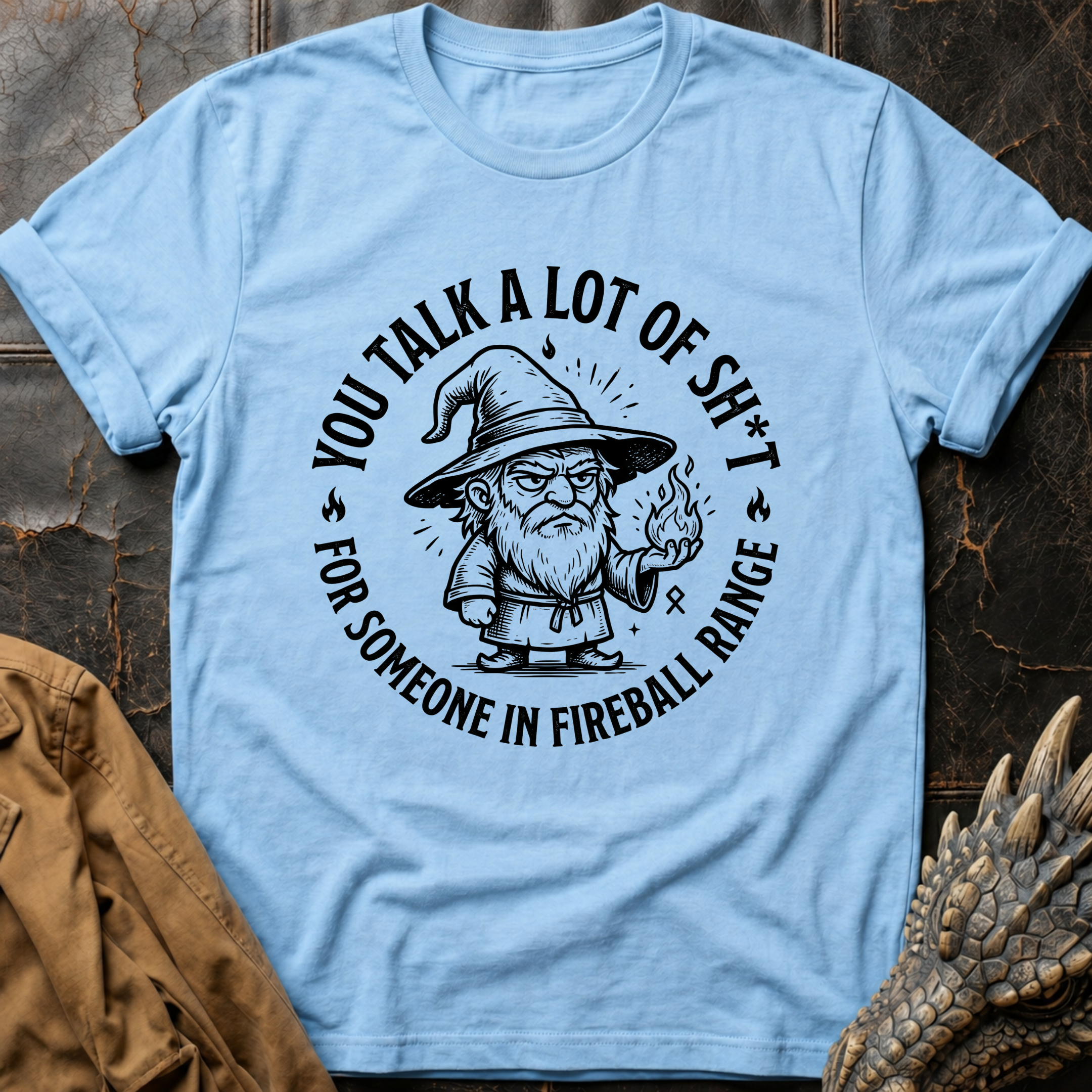 You Talk A Lot Of Sh_t | T-Shirt
