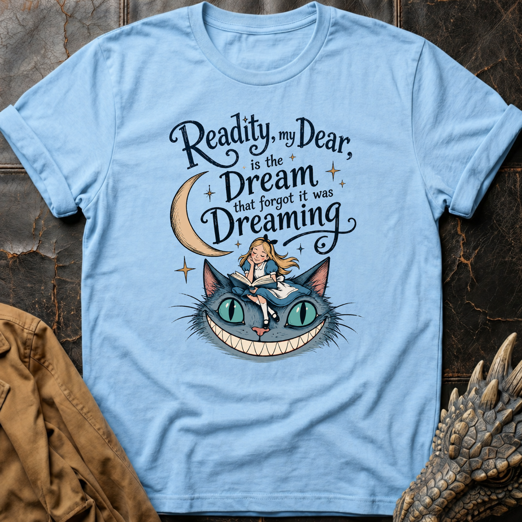 Reality, My Dear | T-Shirt