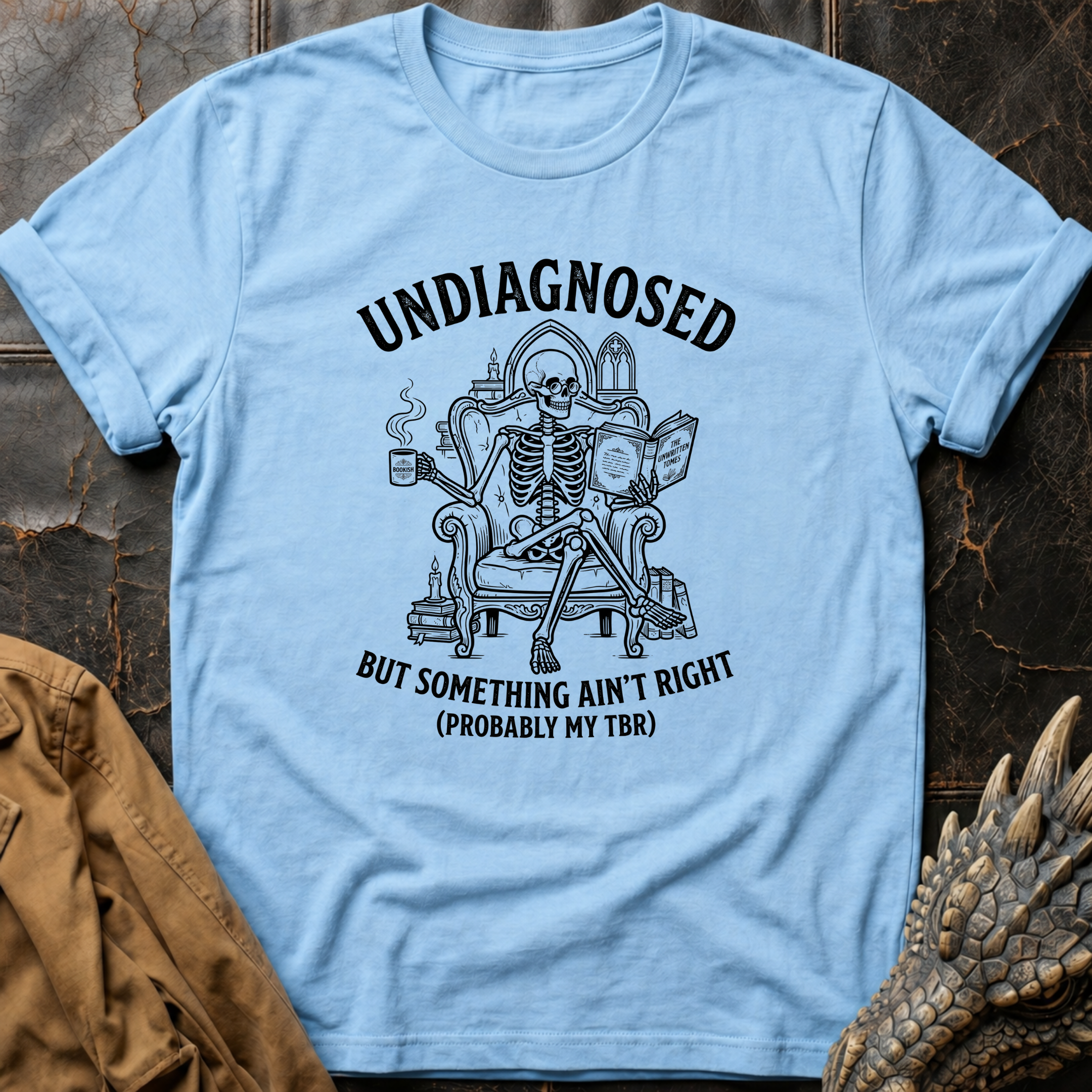 Undiagnosed But Something Ain't Right TBR | T-Shirt