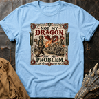 Not My Problem | T-Shirt