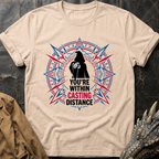 You're Within Casting Distance T-Shirt