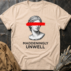 Maddeningly Unwell T-Shirt