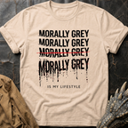Morally Grey Is My Lifestyle T-Shirt