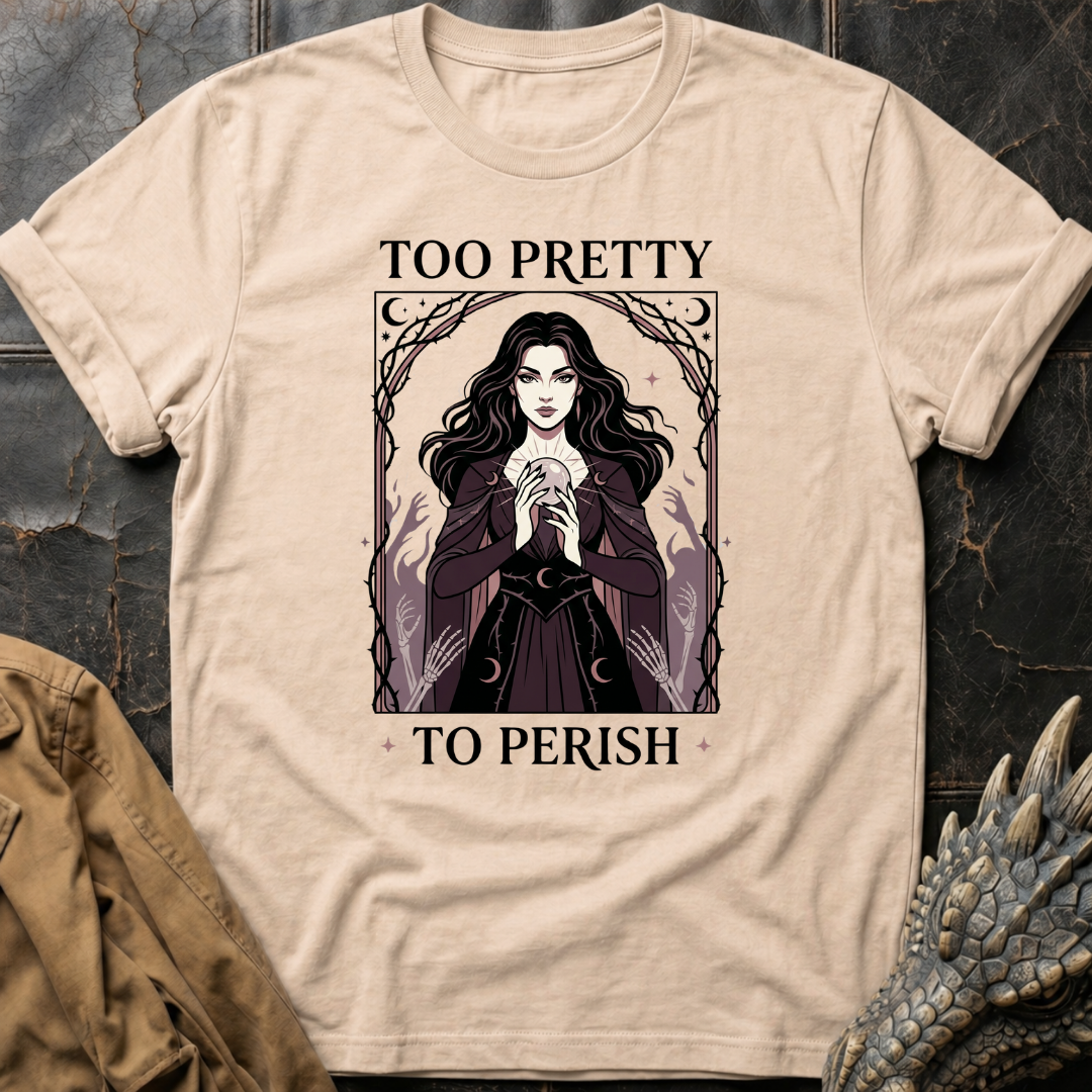 Too Pretty To Perish | T-Shirt