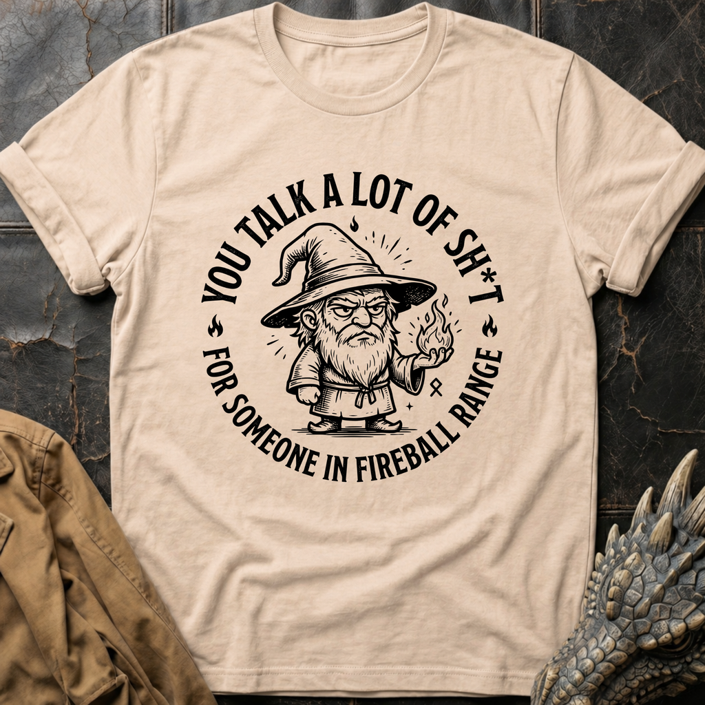 You Talk A Lot Of Sh_t | T-Shirt