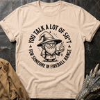 You Talk A Lot Of Sh_t | T-Shirt