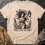 Girls Will Be Girls  | T-Shirt