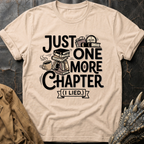 Just One More Chapter (I Lied) T-Shirt