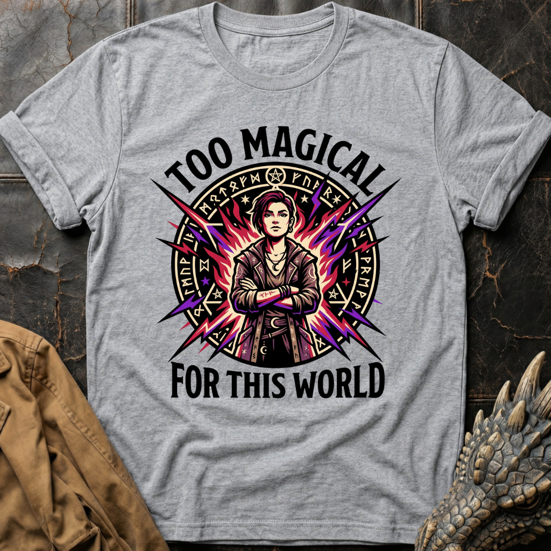 Too Magical For This World | T-Shirt