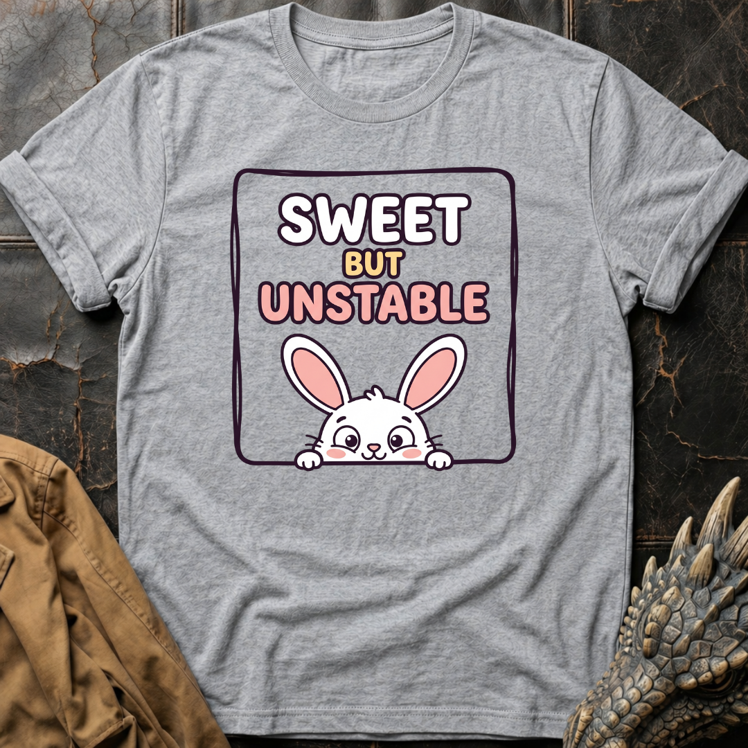 Sweet But Unstable | T-Shirt
