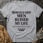 Morally Gray Men Ruined My Life T-Shirt