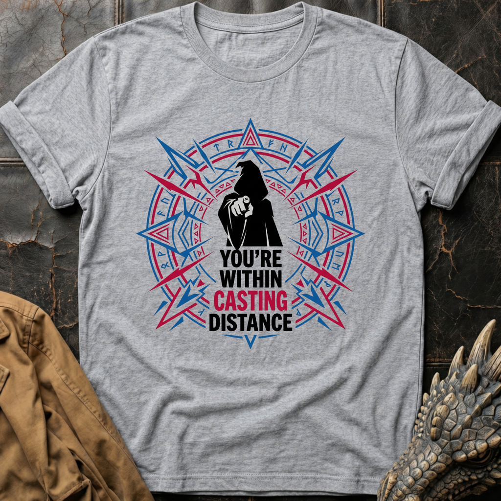 You're Within Casting Distance T-Shirt
