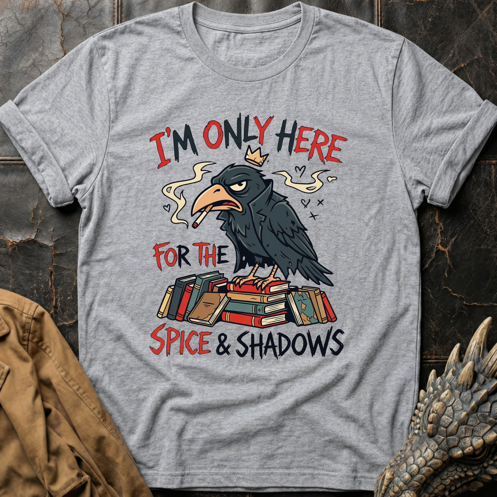 I'm Only Here For The Spice & Shadows T-Shirt