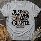Just One More Chapter (I Lied) T-Shirt