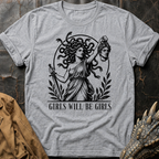 Girls Will Be Girls  | T-Shirt