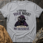 I Found Your Nose | T-Shirt