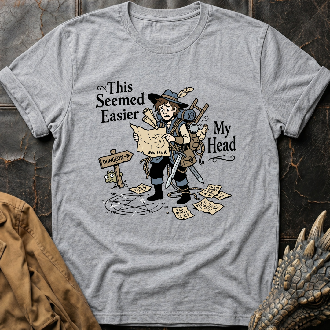 This Seemed Easier In My Head | T-Shirt