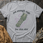 Not Enough Sage | T-Shirt