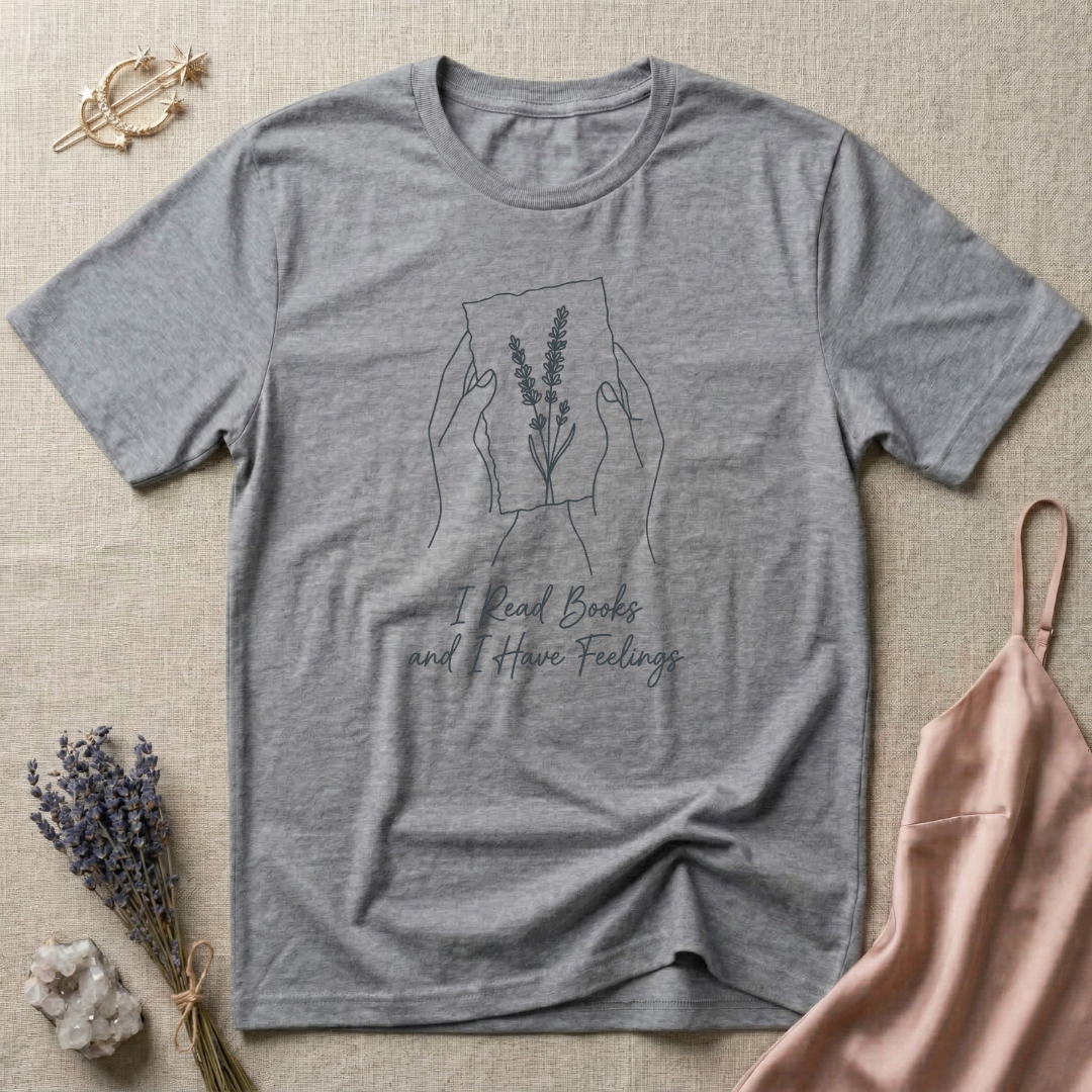 I Read Books And I Have Feelings T-Shirt