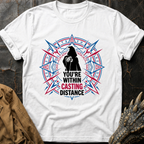 You're Within Casting Distance T-Shirt