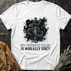 My Favorite Color Is Morally Grey T-Shirt