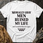 Morally Gray Men Ruined My Life T-Shirt