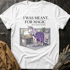 I Was Meant For Magic  | T-Shirt