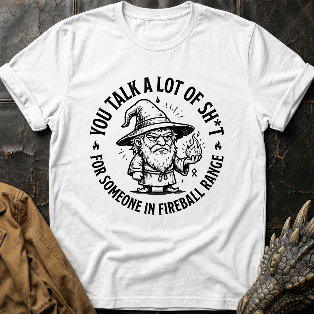 You Talk A Lot Of Sh_t | T-Shirt