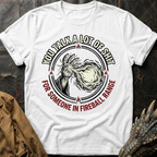 You Talk A Lot Of Shit T-Shirt