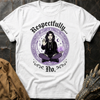 Respectfully... No | T-Shirt