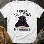 I Found Your Nose | T-Shirt