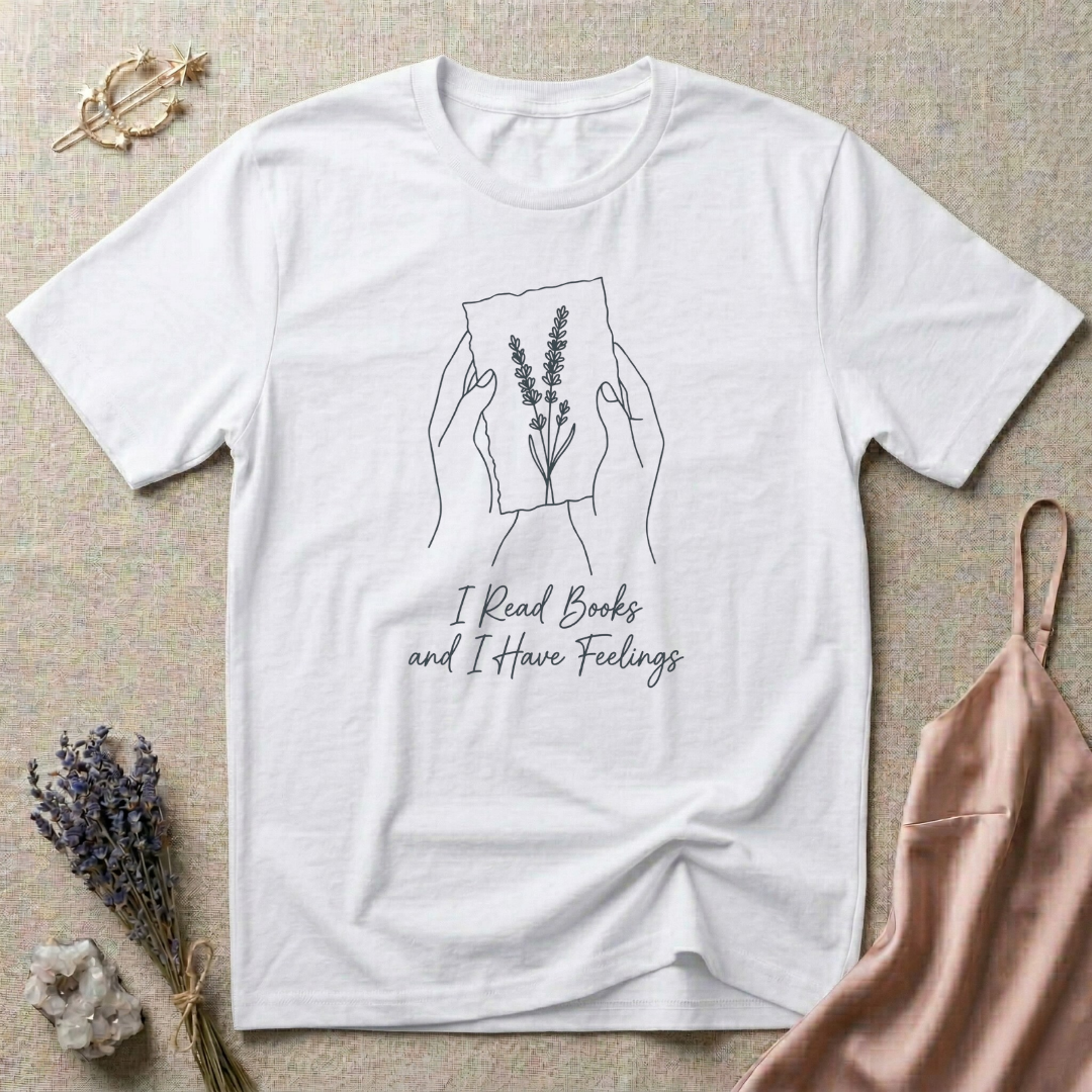 I Read Books And I Have Feelings T-Shirt