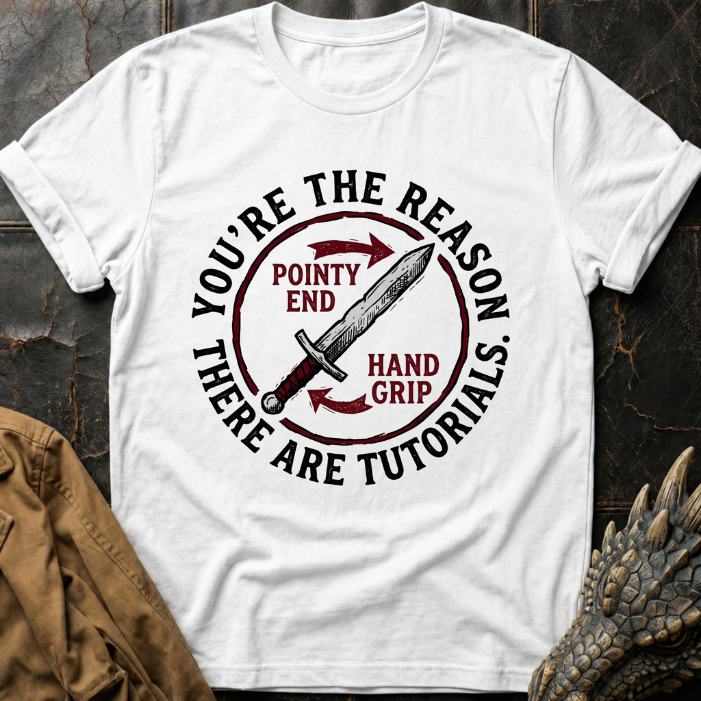 You're The Reason There Are Tutorials T-Shirt