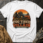 Too Tired | T-Shirt